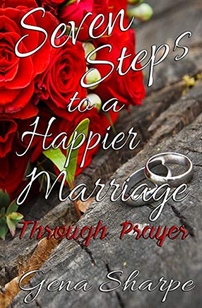Seven Steps to a Happier Marriage Through Prayer