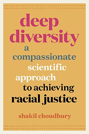 Deep Diversity: A Compassionate, Scientific Approach To Achieving Racial Justice - 9781778400339