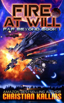 Fire At Will: A Space Opera Adventure with LitRPG Elements (Far Beyond)