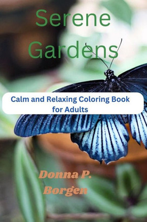 Serene Gardens: Calm and Relaxing Coloring Book for Adults