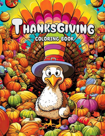 Thanksgiving Coloring Book: Experience the Colors of Gratitude with Thanksgiving Inspirations