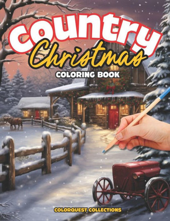 Country Christmas Coloring Book: Rustic Wonderland - A Journey Through Cozy Winter Scenes
