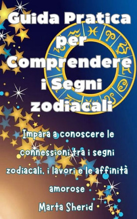 Guida Pratica per Comprendere i Segni zodiacali