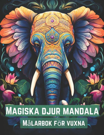 Magiska Djur Mandala M?arbok f? Vuxna: 50 anti-stress m?arbok om djurmandala