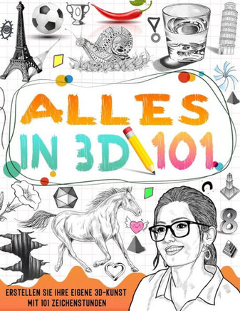 Zeichnen Lernen Alles in 3D: Lernen Sie Schritt f? Schritt, wie man 3D zeichnet