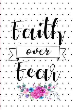 Faith Over Fear (Walk by Faith) - 9781729200490