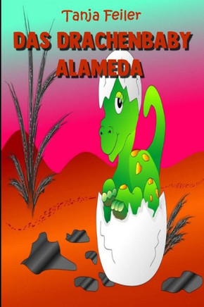Das Drachenbaby Alameda: Kurzgeschichte fUr Kinder (German Edition)
