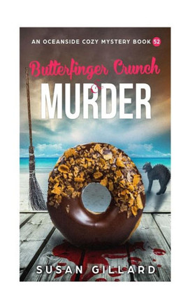 Butterfinger Crunch & Murder: An Oceanside Cozy Mystery Book 52