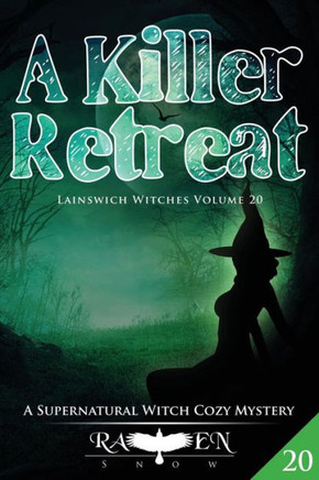 A Killer Retreat: A Supernatural Witch Cozy Mystery (Lainswich Witches Series)