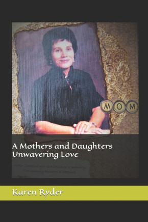 A Mothers and Daughters Unwavering Love