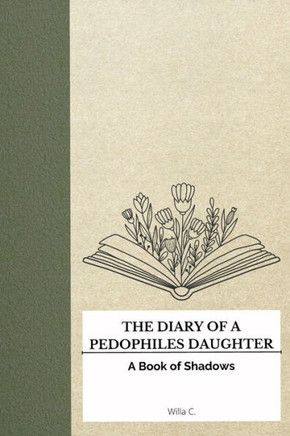 The Diary of a Pedophile's Daughter: A Book of Shadows