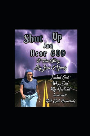 Shut Up and Hear God: A True Story of A Quiet Miracle
