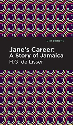 Jane'S Career: A Story Of Jamaica (Mint Editions)