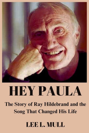 Hey Paula: The Story of Ray Hildebrand and the Song That Changed His Life