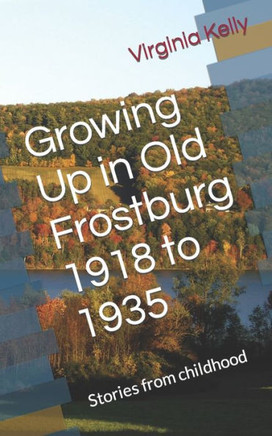 Growing Up in Old Frostburg 1918 to 1935: Stories from childhood
