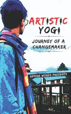 Artistic Yogi: Journey Of A Changemaker