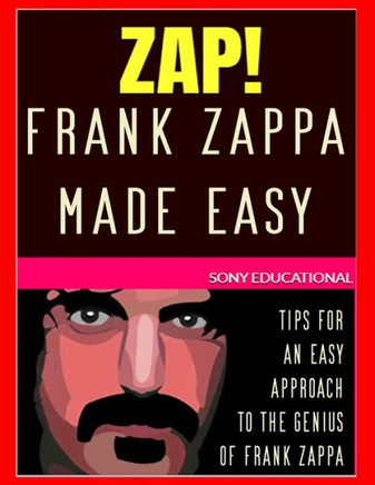 Frank Zappa MADE EASY: tips for an easy approach to the genius of Frank Zappa