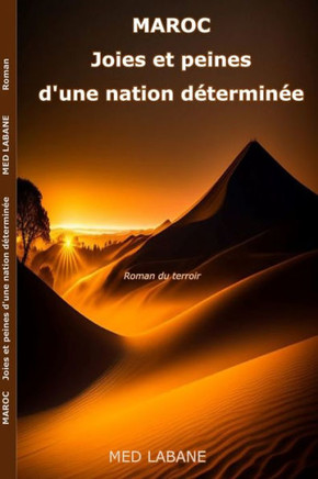 Maroc: Joies et peines d'une nation d?ermin?.
