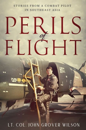 Perils of Flight: Stories from a Combat Pilot in Southeast Asia