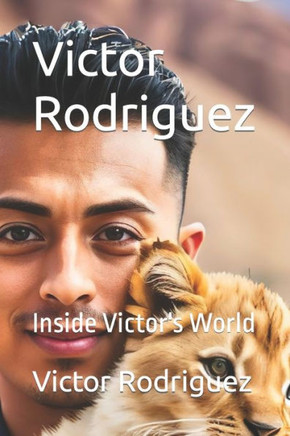 Victor Rodriguez: Inside Victor's World