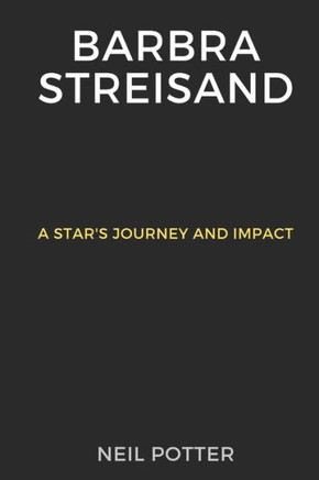 Barbra Streisand: A Star's Journey and Impact