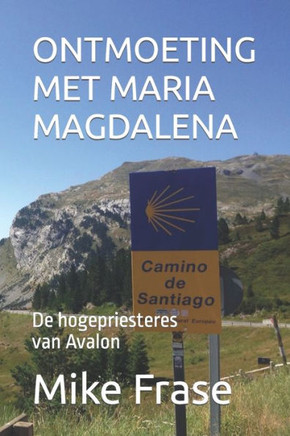 Ontmoeting Met Maria Magdalena: De hogepriesteres van Avalon