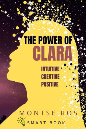 The Power of CLARA: Intuitive, Creative, Positive