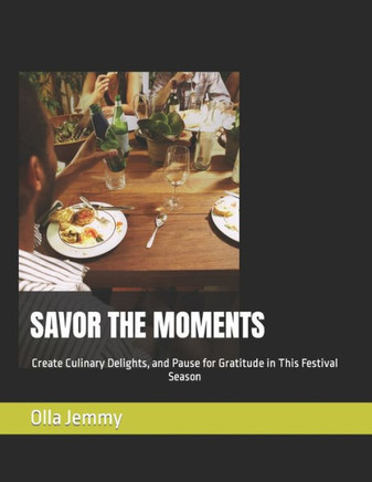 Savor the Moments: Create Culinary Delights, and Pause for Gratitude in This Festival Season
