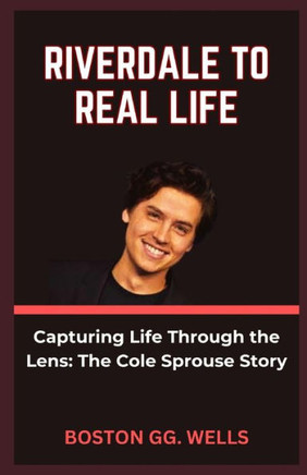 Riverdale to Real Life: ""Capturing Life Through the Lens: The Cole Sprouse Story""