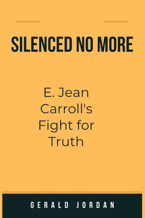 Silenced No More: E. Jean Carroll's Fight for Truth