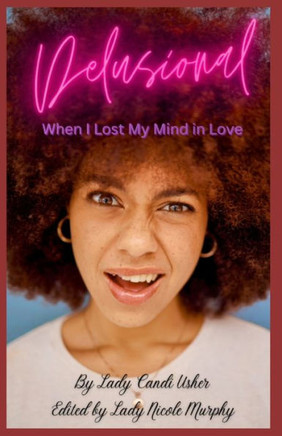 Delusional: When I Lost My Mind in Love