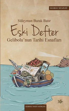 Eski Defter: Gelibolu'nun Tarihi Esnaflar&#305;
