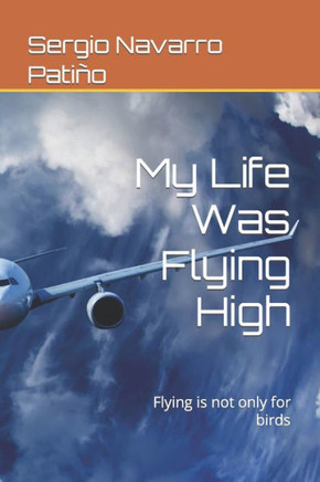 My Life Was Flying High: Flying is not only for birds