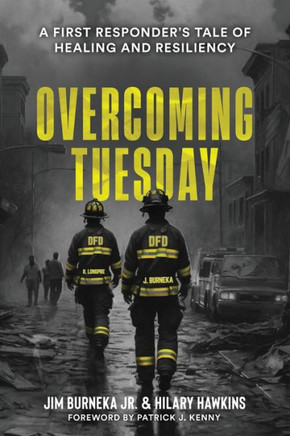 Overcoming Tuesday: A First Responder's Tale of Healing And Resiliency