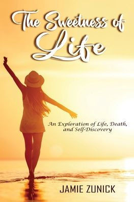 The Sweetness of Life: An Exploration of Life, Death, and Self-Discovery