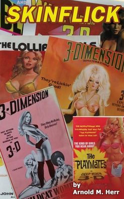 Skinflick (hardback): A Deep Dive into the World of 3-D Sex Films