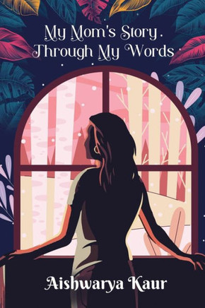 My Mom's Story Through My Words