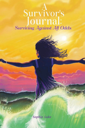 A Survivor's Journal: Surviving Against All Odds