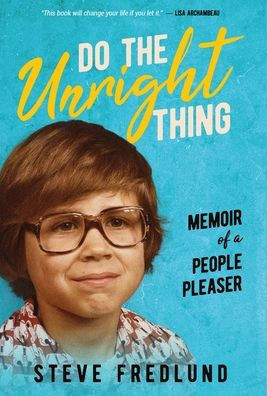 Do the Unright Thing: Memoir of a People Pleaser