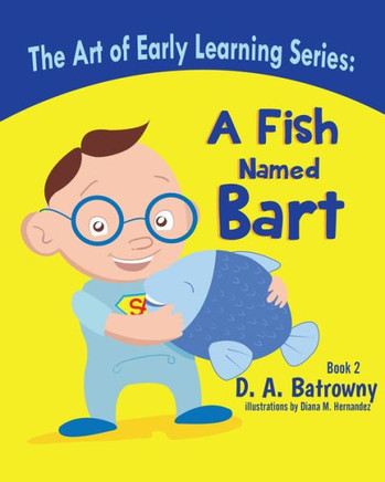 A Fish Named Bart (The Art of Early Learning Series)
