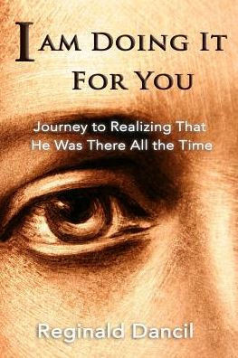 I'm Doing It For You: Journey to Realizing that He Was There All the Time