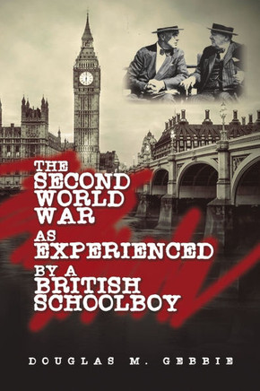 The Second World War as Experienced by a British Schoolboy
