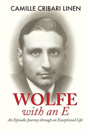 Wolfe with an E: An Episodic Journey through an Extraordinary Life