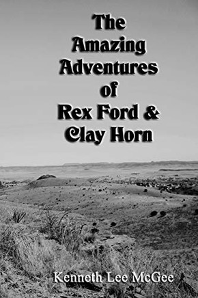 The Amazing Adventures of Rex Ford & Clay Horn The Amazing Adventures of Rex Ford & Clay Horn