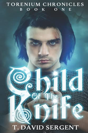 Child of the Knife : Torenium Chronicles: Book One