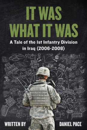 It Was What It Was: A Tale of the 1st Infantry Division in Iraq (2006-2008)