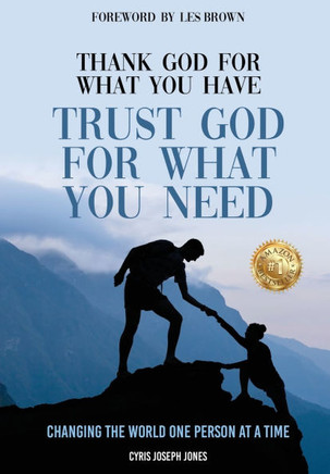 Thank God for What You Have Trust God for What You Need