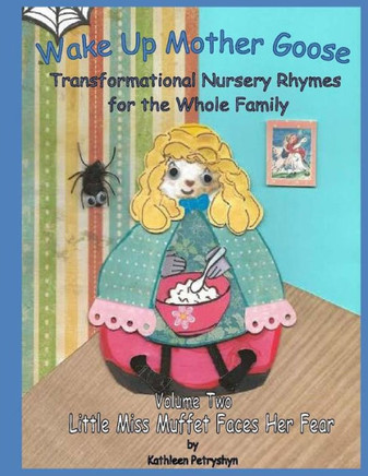 Little Miss Muffet Faces Her Fear (Wake Up Mother Goose, Transformational Nursery Rhymes For The Whole Family)
