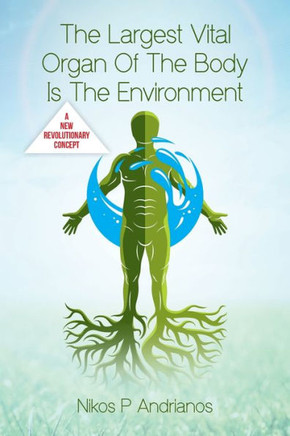 The Largest Vital Organ of the Body is the Environment