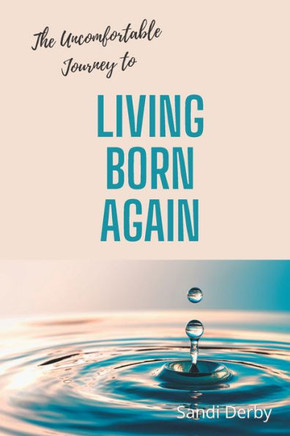 Living Born Again: The Uncomfortable Journey